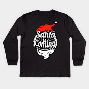 Santa Is Coming Santas Hat And Beard Christmas Kids Long Sleeve T-Shirt